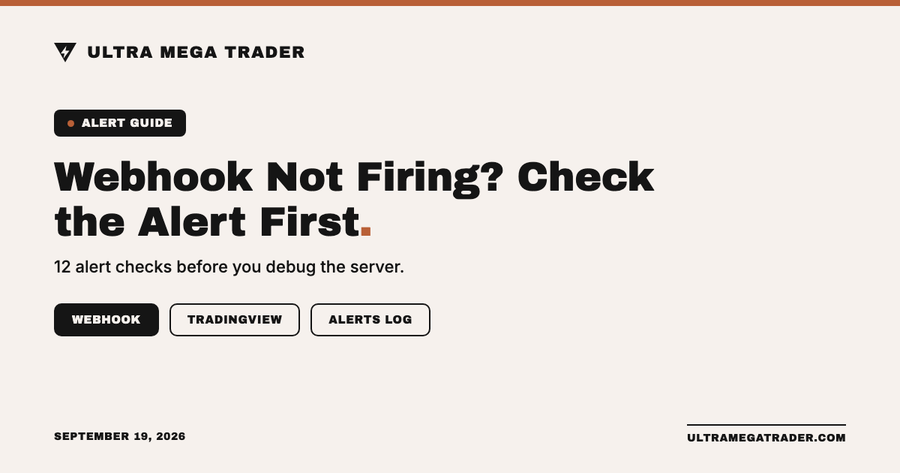 UMT hero graphic reading “Webhook Not Firing? Check the Alert First.” with the subhead “12 alert checks before you debug the server.” and tags Webhook, TradingView, and Alerts Log, beside the Ultra Mega Trader logo.
