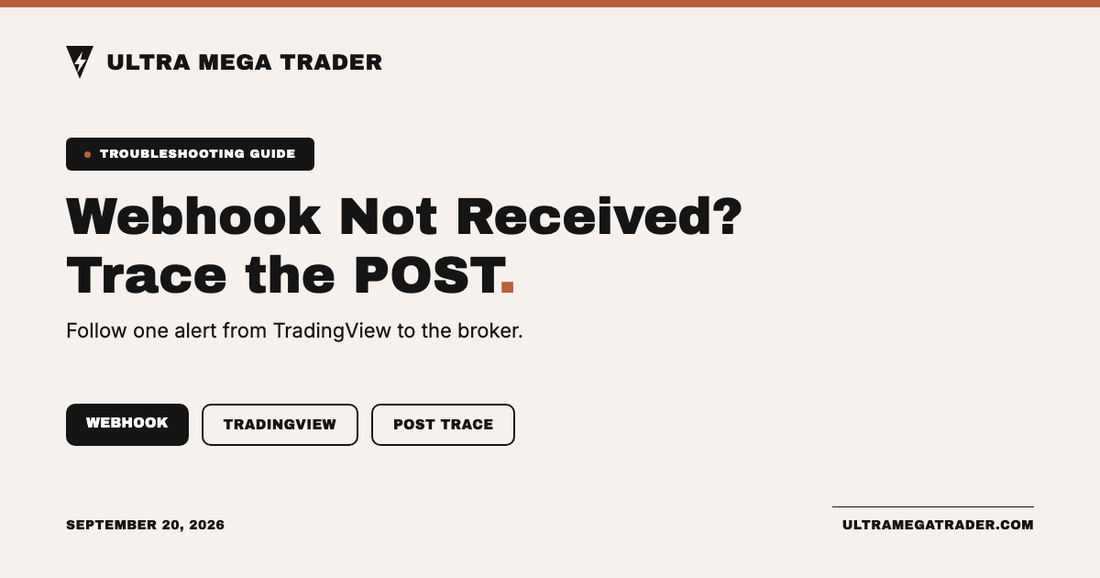 Ultra Mega Trader graphic reading Webhook Not Received? Trace the POST, with a Troubleshooting Guide badge and Webhook, TradingView, and Post Trace tags.