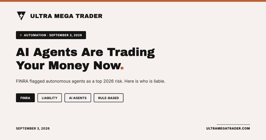 Ultra Mega Trader hero graphic reading "AI Agents Are Trading Your Money" with FINRA, Liability, and Rule-Based tags, dated September 3, 2026.