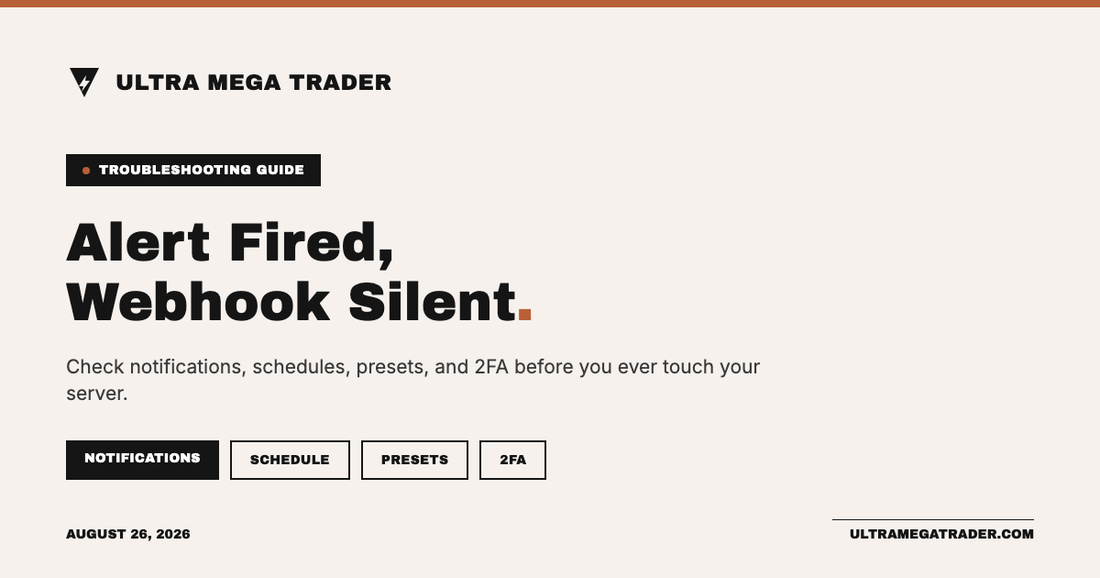 Ultra Mega Trader hero graphic reading Alert Fired, Webhook Silent for a troubleshooting guide covering TradingView webhook notifications, schedules, presets, and 2FA